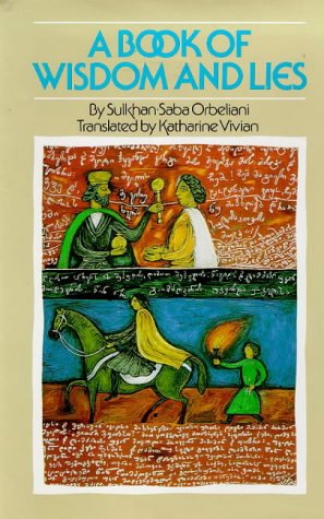 A Book of Wisdom and Lies by Sulkhan-Saba Oberliani, Katharine Vivian