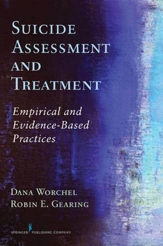 Suicide Assessment and Treatment: Empirical and Evidence-Based Practices