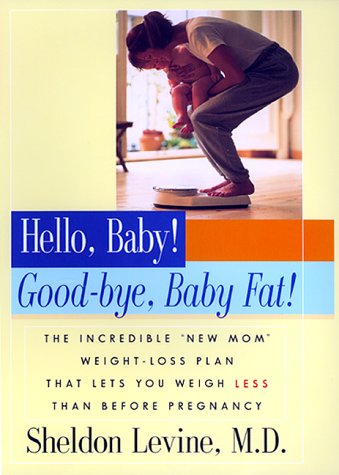 Hello, Baby! Good-Bye, Baby Fat!