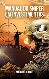 Livro MANUAL DO SNIPER EM INVESTIMENTOS - APRENDA COMO COMEÇAR A INVESTIR DE FORMA PRÁTICA