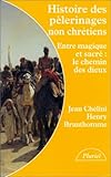 Histoire des pelerinages non chretiens by 