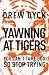 Yawning at Tigers: You Can't Tame God, So Stop Trying