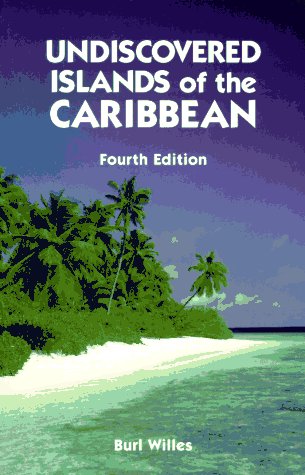 DEL-Undiscovered Islands of the Caribbean 4 Ed by Willes