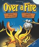 Over a Fire: Cooking with a Stick & Cooking Hobo Style - Campfire Cooking