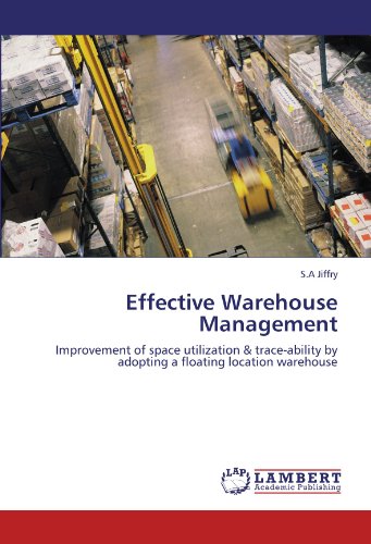Effective Warehouse Management: Improvement of space utilization & trace-ability by adopting a floating location warehouse