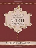 Llewellyn's Little Book of Spirit Animals (Llewellyn's Little Books) by Melissa Alvarez