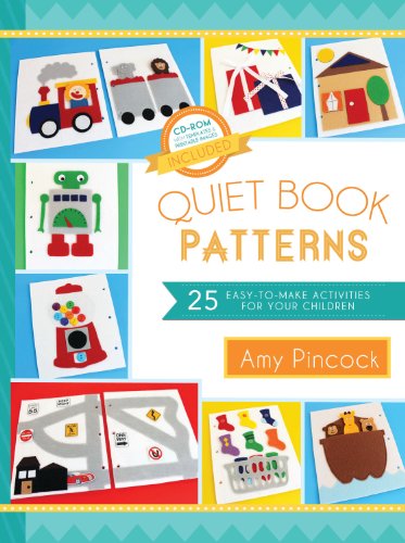 Quiet Book Patterns: 25 Easy-to-Make Activities for Your Children by Amy Pincock