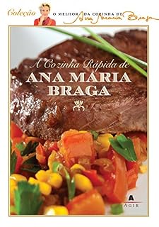 Livro A cozinha rápida de Ana Maria Braga (O melhor da cozinha de Ana Maria Braga)