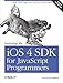 Learning the iOS 4 SDK for JavaScript Programmers: Create Native Apps with Objective-C and Xcode by 