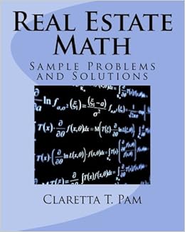 Real Estate Math: Sample Problems And Solutions: Pam, Claretta T.: 9781884711244: Amazon.com: Books