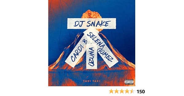 Taki Taki Feat Selena Gomez Ozuna Cardi B Explicit By Dj Snake On Amazon Music Amazon Com