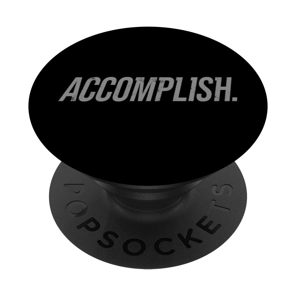 Accomplish Shirt Motivational For Ambitious Life Goals PopSockets Swappable PopGrip