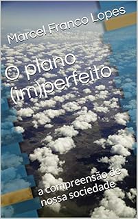 Livro O plano (im)perfeito: a compreensão de nossa sociedade