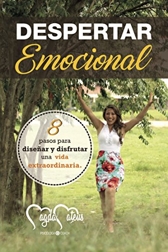 DESPERTAR EMOCIONAL: 8 PASOS PARA CREAR Y CELEBRAR UNA VIDA EXTRAORDINARIA (Spanish Edition)