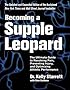 Becoming a Supple Leopard 2nd Edition: The Ultimate Guide to Resolving Pain, Preventing Injury, and Optimizing Athletic Performance