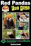 Red Pandas For Kids (Amazing Animal Books For Young Readers Book 15)