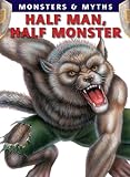 Half Man, Half Monster (Monsters & Myths (Paperback))