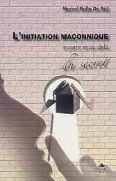 L' initiation maçonnique, à partir et au-delà du secret