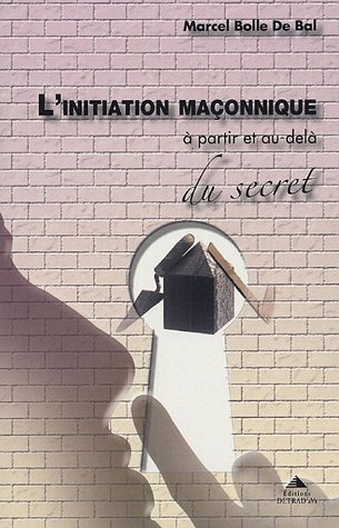 L' initiation maçonnique, à partir et au-delà du secret