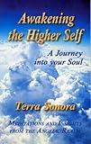 Awakening the Higher Self : A Journey into Your Soul, Sonora, Terra, 0974472905