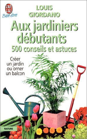 500 conseils et astuces aux jardiniers débutants