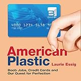 American Plastic: Boob Jobs, Credit Cards and Our