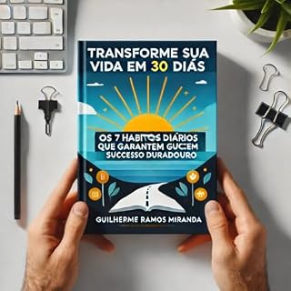 Livro Transforme Sua Vida em 30 dias: Os 7 Hábitos Diários Que Garantem Sucesso Duradouro