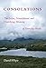 Consolations: The Solace, Nourishment and Underlying Meaning of Everyday Words - Book by David Whyte