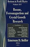 Bosons, Ferromagnetism and Crystal Growth Research, Seifer, Emerson D., 1600213677