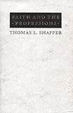 Faith and the Professions, Shaffer, Thomas L., 0887065619