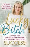 Get Rich, Lucky Bitch!: Release Your Money Blocks and Live a First ...