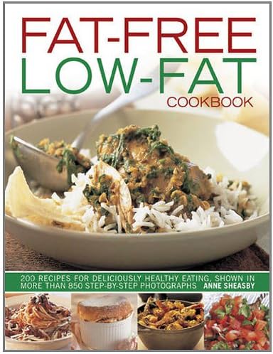 Fat-free, Low-fat Cookbook: 200 Recipes for Deliciously Healthy Eating, Shown in More Than 850 Step-By-Step Photographs