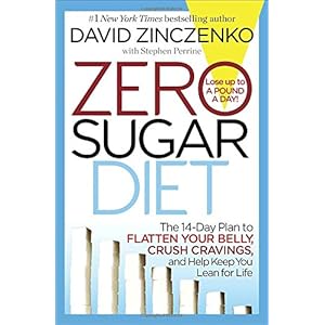 Zero Sugar Diet: The 14-Day Plan to Flatten Your Belly, Crush Cravings, and Help Keep You Lean for Life
