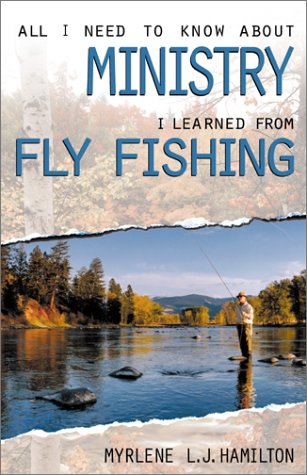 All I Need to Know about Ministry I Learned from Fly Fishing