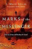 Marks of the Messenger: Knowing, Living and Speaking the Gospel by J. Mack Stiles, Mark Dever