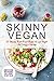 Skinny Vegan: 25 Delicious Plant-Based Recipes To Lose Weight And Satisfy Cravings