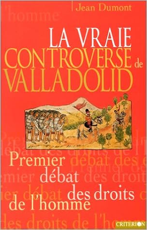 Amazon Fr La Vraie Controverse De Valladolid Premier Debat Des Droits De L Homme Dumont Jean Livres