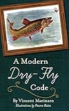 A Modern Dry-Fly Code by Vincent C. Marinaro