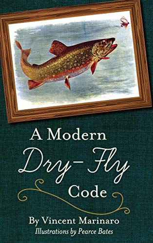 A Modern Dry-Fly Code by Vincent C. Marinaro