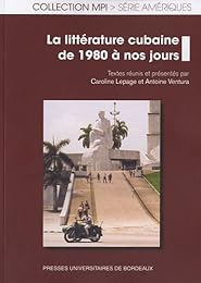 La  littérature cubaine des années 1980 à nos jours