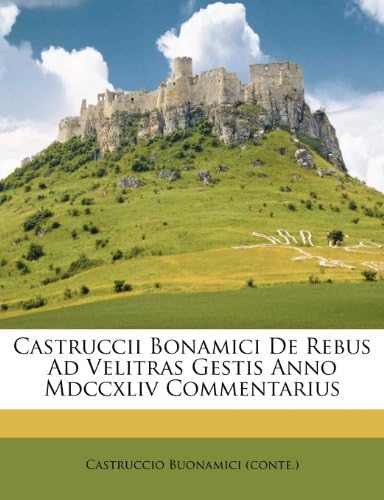Castruccii Bonamici De Rebus Ad Velitras Gestis Anno Mdccxliv Commentarius