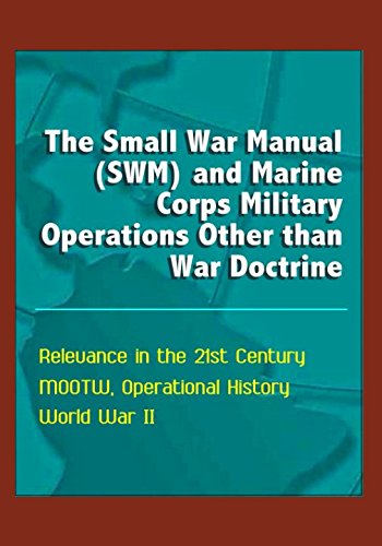 The Small War Manual (SWM) and Marine Corps Military Operations Other than War Doctrine - Relevance in the 21st Century, MOOTW, Operational History, World War II