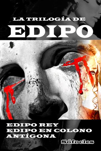 Edipo Rey, Edipo en Colono, Antígona (Clasicos de las tragedias griegas), con notas de diccionario (Spanish Edition)