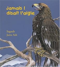 Jamais ! disait l'aigle