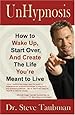 UnHypnosis: How to Wake Up, Start Over, and Create the Life You're Meant to Live