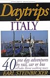 Daytrips Italy: 40 One-Day Adventures by Rail, Bus or Car. Fourth Edition by 