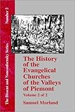 History of the Evangelical Churches of the Valleys of Piemont - Vol. 2 by 
