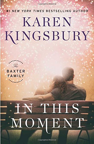 In This Moment: A Novel (The Baxter Family)