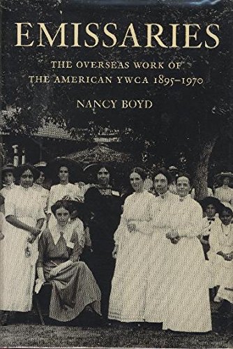 Emissaries: The Overseas Work of the American Ywca, 1895-1970