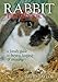 Rabbit Handbook: A Family Guide To Buying, Keeping & Breeding by 